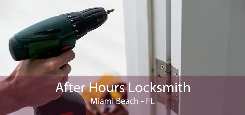 After Hours Locksmith Miami Beach - FL