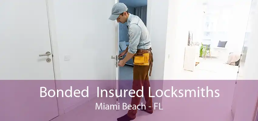 Bonded  Insured Locksmiths Miami Beach - FL