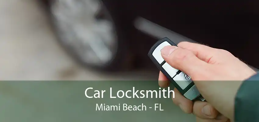 Car Locksmith Miami Beach - FL