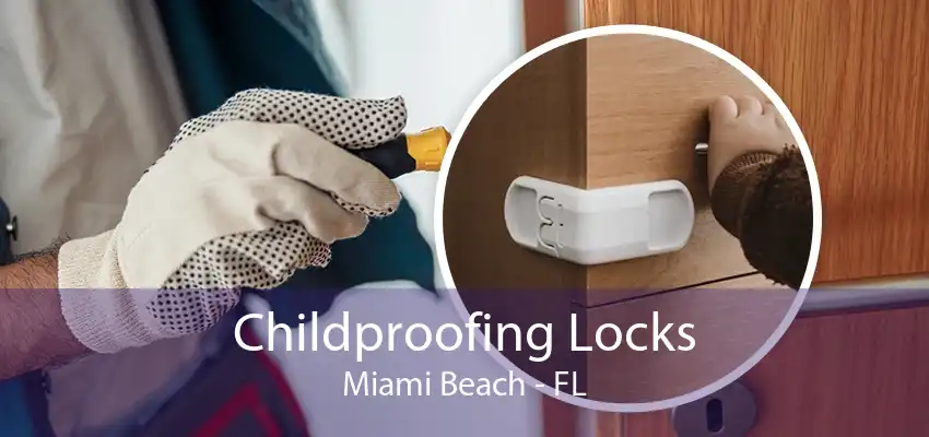 Childproofing Locks Miami Beach - FL