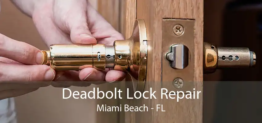 Deadbolt Lock Repair Miami Beach - FL