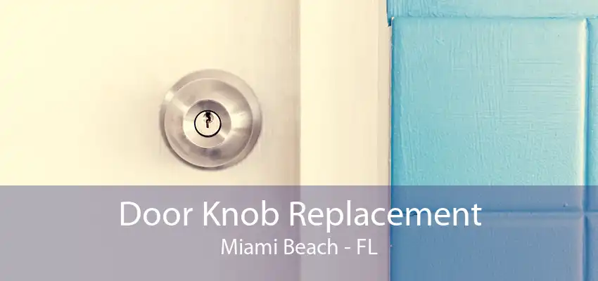 Door Knob Replacement Miami Beach - FL