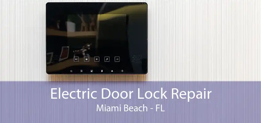 Electric Door Lock Repair Miami Beach - FL