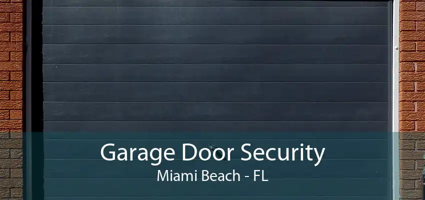 Garage Door Security Miami Beach - FL