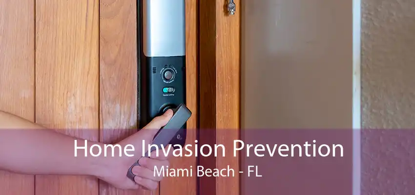 Home Invasion Prevention Miami Beach - FL