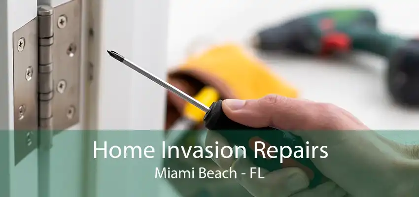 Home Invasion Repairs Miami Beach - FL