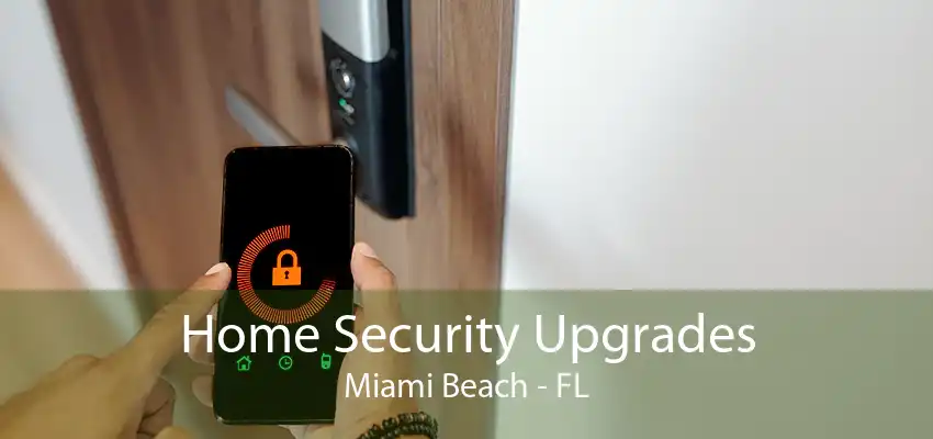 Home Security Upgrades Miami Beach - FL