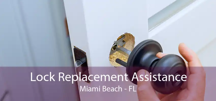 Lock Replacement Assistance Miami Beach - FL