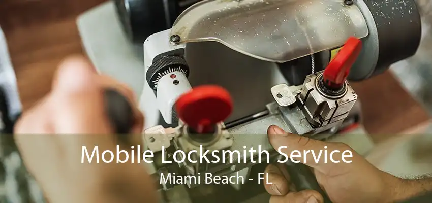 Mobile Locksmith Service Miami Beach - FL