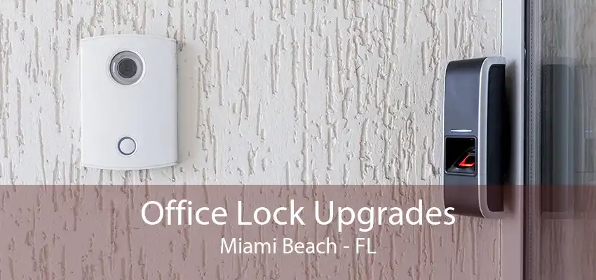 Office Lock Upgrades Miami Beach - FL