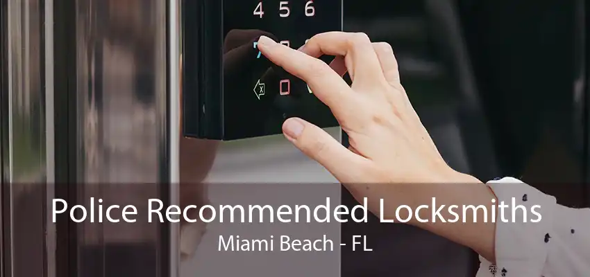 Police Recommended Locksmiths Miami Beach - FL