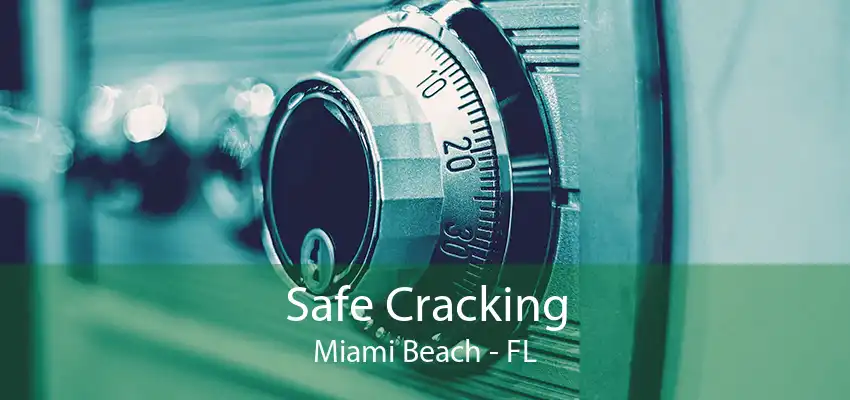 Safe Cracking Miami Beach - FL