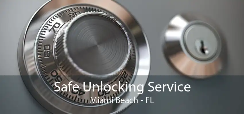 Safe Unlocking Service Miami Beach - FL