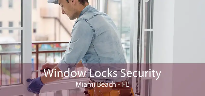 Window Locks Security Miami Beach - FL